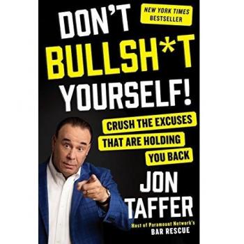 Don't Bullsh*t Yourself!: Crush the Excuses That Are Holding You Back