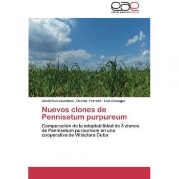 Nuevos clones de Pennisetum purpureum: Comparación de la adaptabilidad de 3 clones de Pennisetum purpureum en una cooperativa de Villaclara Cuba