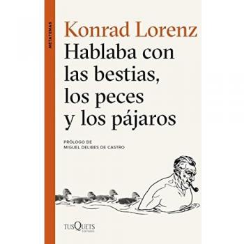 Hablaba con las bestias, los peces y los pájaros - Konrad Lorenz