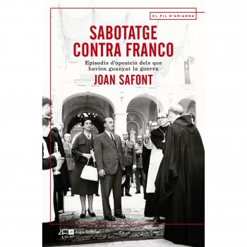 Sabotatge Contra Franco: Episodis d'oposició dels que havien guanyat la guerra: 100 - Joan Safont