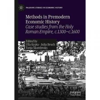 Methods in Premodern Economic History: Case studies from the Holy Roman Empire, c.1300-c.1600