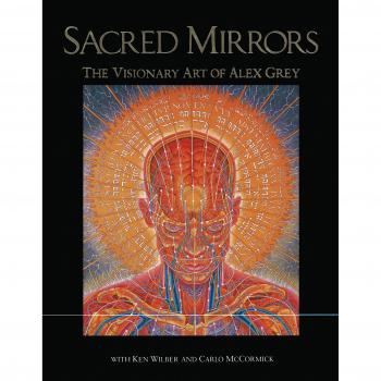 Sacred Mirrors: The Visionary Art of Alex Grey