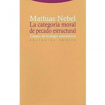 La Categoría Moral De Pecado Estructural. Ensayo De Teología Sistemática