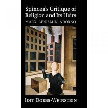 Crítica de la Religión de Spinoza y sus Herederos: Marx, Benjamin, Adorno - Tapa Dura