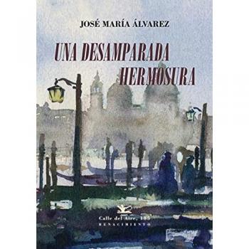 Una desamparada hermosura - Jose Maria Alvarez