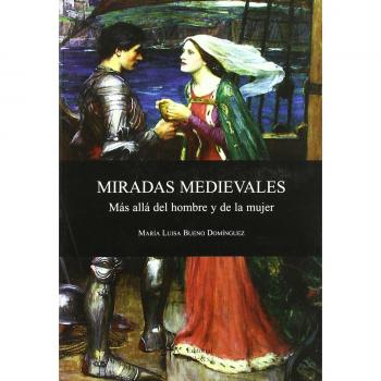 Miradas Medievales Mas Alla Del Hombre Y La Mujer