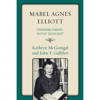 Mabel Agnes Elliott: Trailblazing Feminist and Pacifist Sociologist Biography