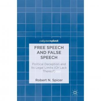 Free Speech and False Speech: Political Deception and Its Legal Limits