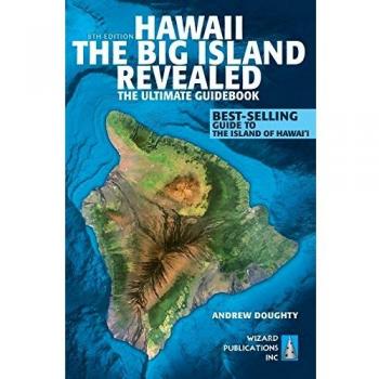 Hawaii the Big Island Revealed: The Ultimate Guidebook