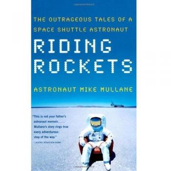Riding Rockets: The Outrageous Tales of a Space Shuttle Astronaut