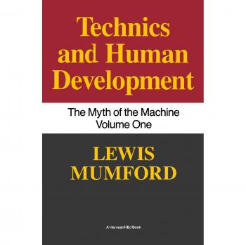 Technics and Human Development: The Myth of the Machine Volume One: 1