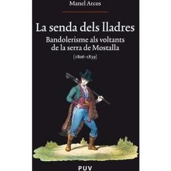 La senda dels lladres: Bandolerisme als voltants de la serra de Mostalla