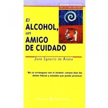 El alcohol, un amigo de cuidado