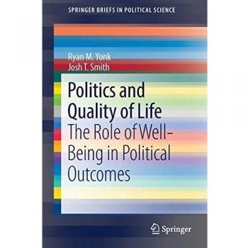 Politics and Quality of Life: The Role of Well-Being in Political Outcomes