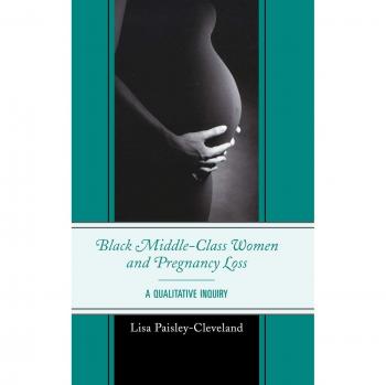 Black Middle-Class Women and Pregnancy Loss: Insights and Support Guide by Lisa Paisley-Cleveland