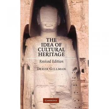 La Idea del Patrimonio Cultural: Edición Revisada de Derek Gillman