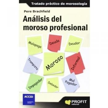 Análisis del moroso profesional: Tratado práctico de morosología