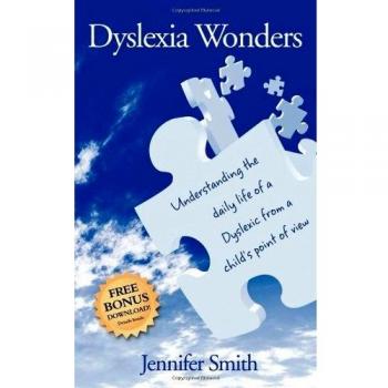 Dyslexia Wonders: A Child's Perspective on Daily Life with Dyslexia by Jennifer Smith