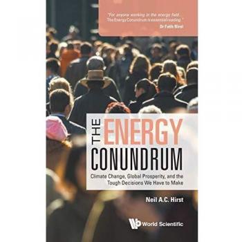 The Energy Conundrum: Climate Change, Global Prosperity, and the Tough Decisions We Have to Make