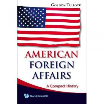 Compact History of American Foreign Affairs: A Comprehensive Overview