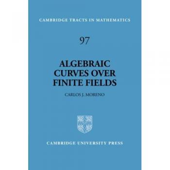Curvas Algebraicas sobre Cuerpos Finitos (Tractados de Cambridge en Matemáticas, Volumen 97)