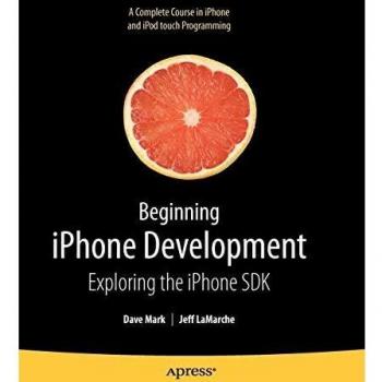 Beginning iPhone Development: Exploring the iPhone SDK