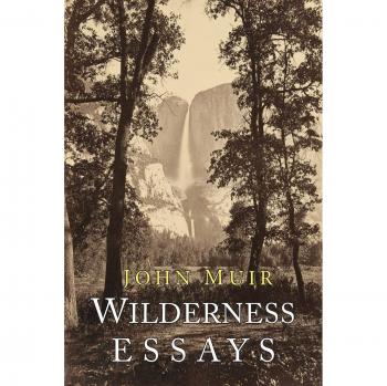 John Muir's Wilderness Essays: Nature Writing Collection