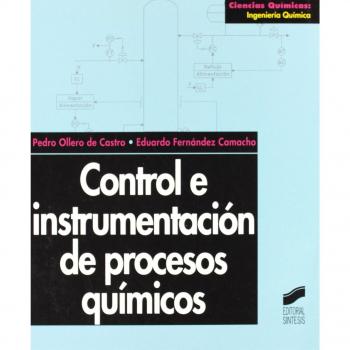 Control e instrumentación de procesos químicos: 1 - Ollero de Castro, Pedro;Fernández Camacho, Eduardo