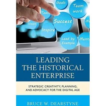 Leading the Historical Enterprise: Strategic Creativity and Digital Advocacy Guide