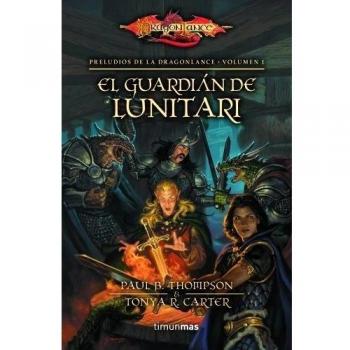 Preludios I nº 01/03 El guardián de Lunitari: Preludios de la Dragonlance. Volumen 1