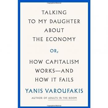 Talking to My Daughter About the Economy: Or, How Capitalism Works- and How It Fails