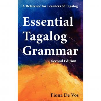 Essential Tagalog Grammar: Comprehensive Reference Guide for Tagalog Learners - Second Edition