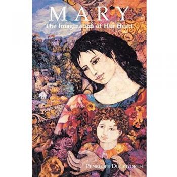 Mary: The Imagination of Her Heart - A Novel by Penelope Duckworth