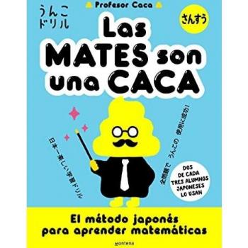 Las mates son una caca: El método japonés para aprender matemáticas (Montena