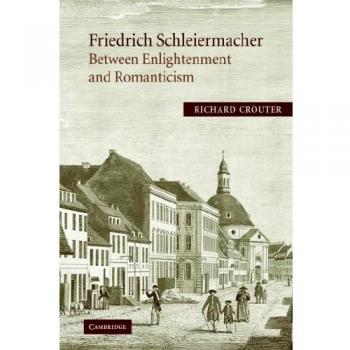 Friedrich Schleiermacher: Entre la Ilustración y el Romanticismo (Estudios de Cambridge en Religión y Pensamiento Crítico) - Edición en Tapa Blanda
