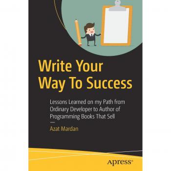 Write Your Way To Success: Lessons Learned on my Path from Ordinary Developer to Author of Programming Books That Sell