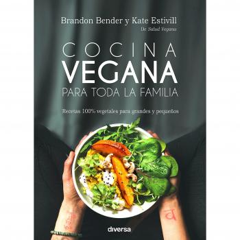 Cocina vegana para toda la familia. Recetas 100% vegetales para grandes y pequeñ - Bender, Brandon/estivill Stroud, Kate