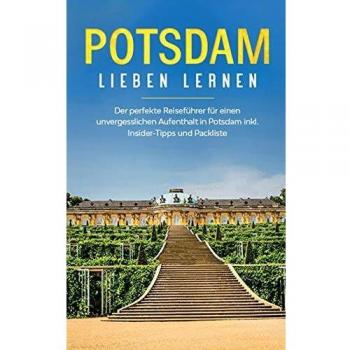 Guía de Viaje Potsdam: Descubre la Ciudad con Consejos de Insiders y Lista de Empaque