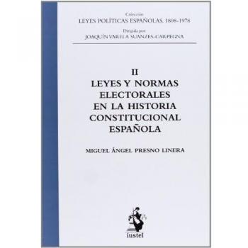 Leyes Y Normas Electorales En La Historia Constitucional Española - Tomo II