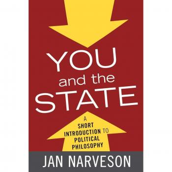You and the State: A Concise Guide to Political Philosophy by Jan Narveson