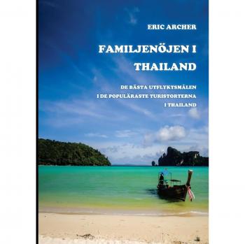 Guía de Viaje Familiar en Tailandia: Las Mejores Excursiones en los Destinos Turísticos Más Populares