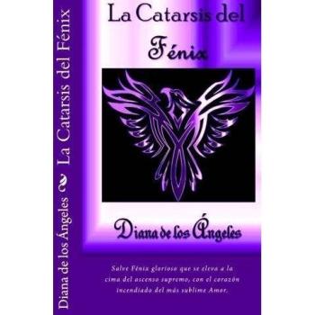 La Catarsis del Fénix: Salve Fénix glorioso que se eleva a la cima del ascenso supremo, con el corazón incendiado del más sublime Amor.