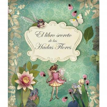 El libro secreto de las Hadas Flores