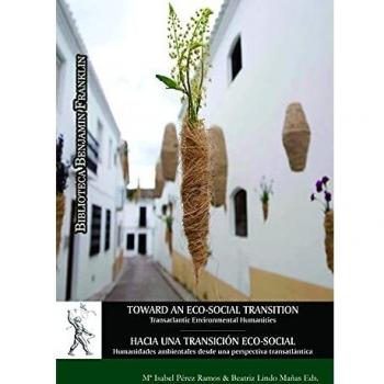 Toward an Eco-Social Transition: Transatlantic Environmental Humanities: Hacia una transición eco-social: humanidades ambientales desde una perspectiva transatlántica