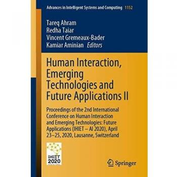 Human Interaction, Emerging Technologies and Future Applications II: Proceedings of the 2nd International Conference on Human Interaction and Emerging ... in Intelligent Systems and Computing)