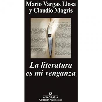 La Literatura Es Mi Venganza - Vargas Llosa, Mario/magris, Claudio