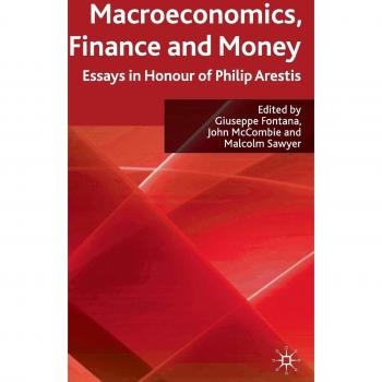 Essays on Macroeconomics, Finance, and Money: A Tribute to Philip Arestis by Giuseppe Fontana