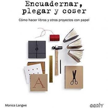 Encuadernar, plegar y coser. Cómo hacer libros y otros proyectos con papel