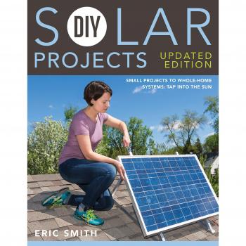 DIY Solar Projects - updated Edition - Small Projects to Whole Home Systems: Tap Into the Sun