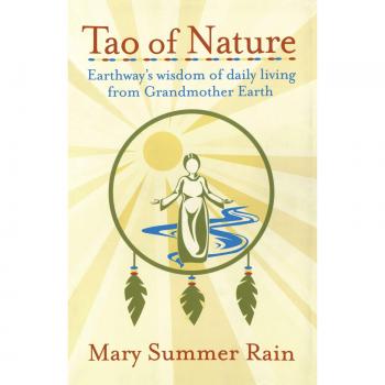 Tao of Nature: Earthway's Wisdom of daily living from Grandmother Earth